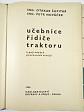 Učebnice řidiče traktoru a pojízdných pracovních strojů - Otakar Šupitar, Petr Nováček - 1968 - Zetor 3011...