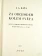 Za obchodem kolem světa - J. A. Baťa - 1937 - Baťova letecká obchodní výprava kolem světa 6. 1. - 1. 5. 1937