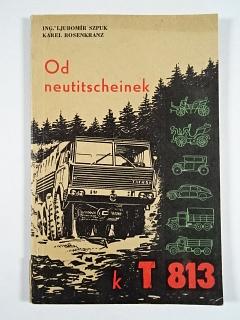 Tatra - Od neutitscheinek k T 813 - Ljubomír Szpuk, Karel Rosenkranz - 1967