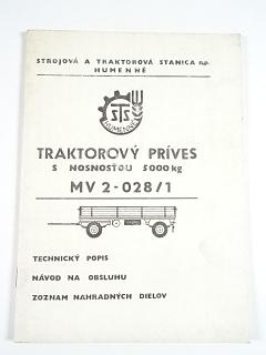 Traktorový príves s nosnosťou 5000 kg MV 2-028/1 - technický popis, návod na obsluhu, zoznam nahradných dielov - STS Humenné