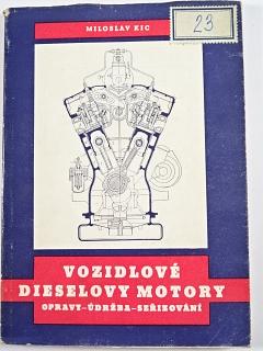 Vozidlové dieselovy motory - opravy - údržba - seřizování - Miloslav Kic - 1954