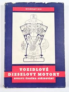 Vozidlové dieselovy motory - opravy - údržba - seřizování - Miloslav Kic - 1954