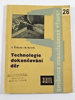 Technologie dokončování děr - Jaroslav Žížala, Božetěch Kutík - 1961