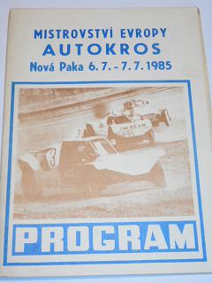 Nová Paka - Autokros - mistrovství Evropy - 6. 7. - 7. 7. 1985 - program + startovní listina
