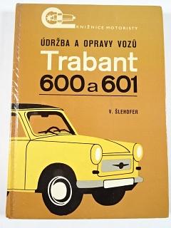 Údržba a opravy vozů Trabant 600 a 601 - Vlastislav Šlehofer - 1984
