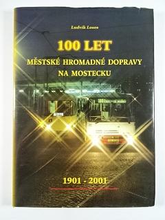 100 let městské hromadné dopravy na Mostecku - 1901 - 2001 - Ludvík Losos