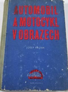Automobil a motocykl v obrazech - díl první - Josef Fronk - 1956