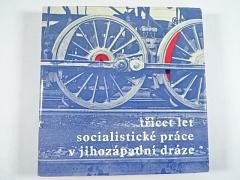Třicet let socialistické práce v Jihozápadní dráze - Václav Kohoutek - 1975