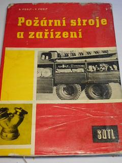 Požární stroje a zařízení - Bohuslav Poslt, Vladimír Poslt - 1960