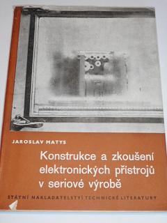 Konstrukce a zkoušení elektronických přístrojů v seriové výrobě - Jaroslav Matys - 1955