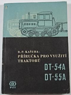 Příručka pro využití traktorů DT-54 A, DT-55 A - B. P. Kašuba - 1963