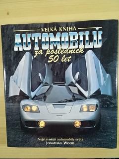 Velká kniha automobilů za posledních 50 let - Jonathan Wood - 1996