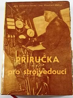 Příručka pro strojvedoucí - parní lokomotivy - 1957 - Jaroslav Louda, Vlastimil Mareš