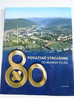 Považské strojárne - od muničky po ZVL - 80 let - 1929 - 2009 - Karol Janas - JAWA, Manet, Tatran...