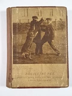 Policejní pes - jeho výchova a výcvik pro ochranu i policejní službu - V. Matoušek - 1921