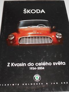 Škoda - Z Kvasin do celého světa 1934 - 2004 - Vladimír Holoubek, Jan Králík