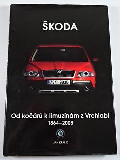 Škoda - od kočárů k limuzínám z Vrchlabí 1864 - 2008 - Jan Králík