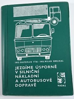 Jezdíme úsporně v silniční nákladní a autobusové dopravě - Svatopluk Týbl, Milan Smejkal - 1982