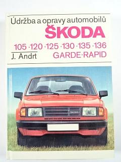 Údržba a opravy automobilů Škoda 105, 120, 125, 130, 135, 136, Garde, Rapid - Jaroslav Andrt - 1989