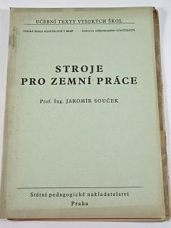 Stroje pro zemní práce - Jaromír Souček - 1953