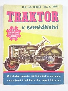 Traktor v zemědělství - Jar. Koubek, K. Tomeš - 1950