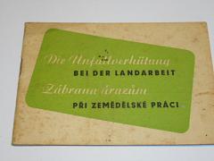 Die Unfallverhütung bei der Landarbeit - Zábrana úrazům při zemědělské práci - 1944
