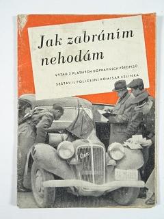 Jak zabráním nehodám - výtah z platných dopravních předpisů - 1947 - Jiří Zelinka