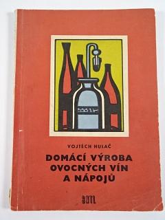 Domácí výroba ovocných vín a nápojů - Vojtěch Hulač - 1958