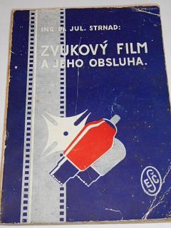 Zvukový film a jeho obsluha - Julius Strnad - 1940