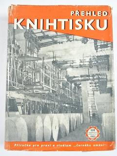 Přehled knihtisku - příručka pro praxi a pro studium černého umění - František Zahálka - 1952