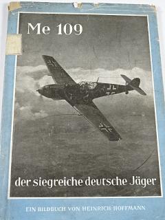 Me 109 der siegreiche deutsche Jäger - Entwicklung - Bau - Einsatz - Heinrich Hoffmann - 1941 - Messerschmitt