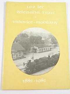 100 let železniční trati Vršovice - Modřany - 1882 - 1982
