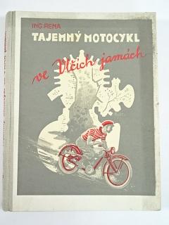 Tajemný motocykl ve Vlčích jamách - 1947 - Ing. Rena - Karel Pirner - JAWA Robot