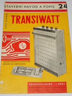 Transiwatt - stavební návod a popis 24 - 1. část - Jiří Janda - 1961