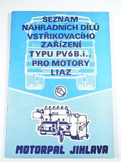 Seznam náhradních dílů vstřikovacího zařízení typu PV6B.i.. pro motory Liaz - Motorpal Jihlava - 1986