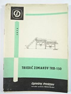 Triedič zemiakov TRB-150 - príručka pre obsluhu a udržovanie - zoznam dielcov - 1973 -  Agrostroj Prostějov