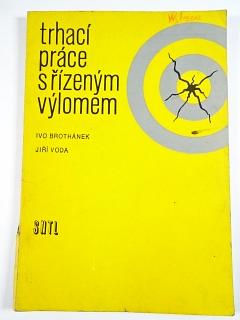 Trhací práce s řízeným výlomem - Ivo Brothánek, Jiří Voda - 1981