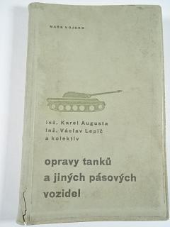 Opravy tanků a jiných pásových vozidel - Karel Augusta, Václav Lepič - 1963