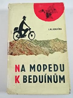 Na mopedu k Beduínům - 1964 - I. M. Jedlička