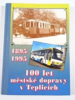 100 let městské dopravy v Teplicích - 1895 - 1995 - Miroslav Grisa, Petr Havlík