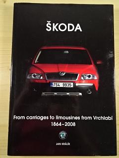 Škoda - From carriages to limousines from Vrchlabí 1864 - 2008 - Jan Králík