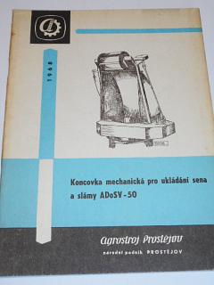 Koncovka mechanická pro ukládání sena a slámy ADoSV-50 - příručka pro obsluhu, seznam dílů - 1968 - Agrostroj Prostějov
