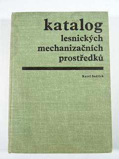 Katalog lesnických mechanizačních prostředků - Karel Sadílek - 1974