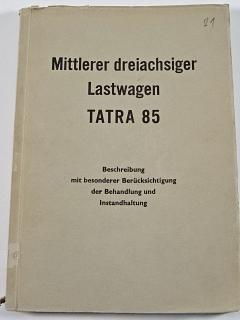 Tatra 85 - Mittlerer dreiachsiger Lastwagen - Beschreibung mit besonderer Berücksichtigung der Behandlung und Instandhaltung