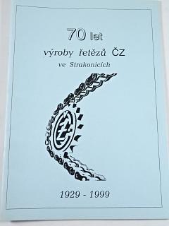 70 let výroby řetězů ČZ ve Strakonicích 1929 - 1999