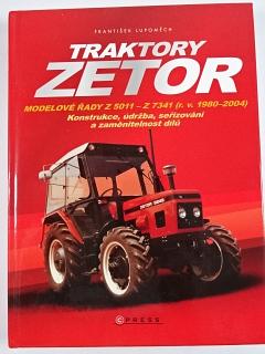 Traktory Zetor modelové řady Z 5011 - Z 7341 (r. v. 1980 - 2004) - konstrukce, údržba, seřizování a zaměnitelnost dílů - František Lupoměch - 2010