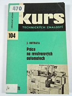 Práce na revolverových automatech - Jiří Outrata - 1966