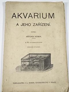 Akvarium a jeho zařízení - Antonín Nosek - 1941