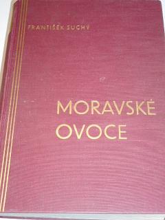 Moravské ovoce - František Suchý - 1931 - Pojednání o ovocných odrůdách