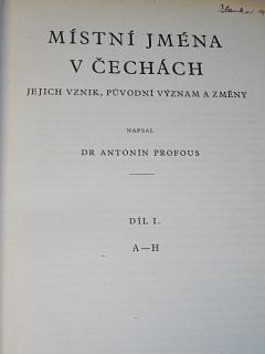 Místní jména v Čechách - jejich vznik, původní význam a změny - díl I. A-H - Antonín Profous - 1947